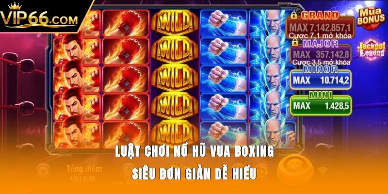 Luật chơi nổ hũ Vua Boxing siêu đơn giản, dễ hiểu